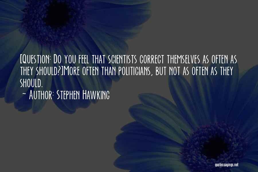 Stephen Hawking Scientist Quotes By Stephen Hawking