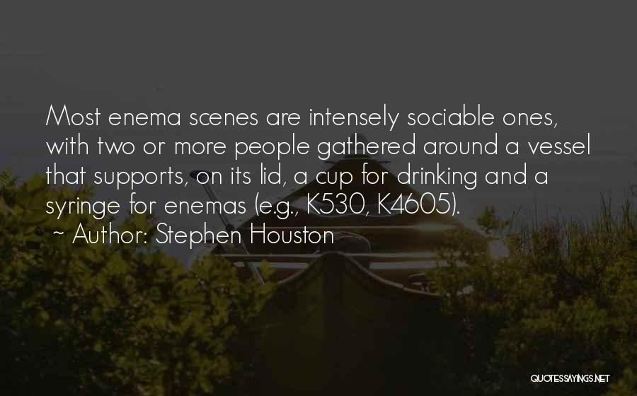 Stephen Houston Quotes 1666011