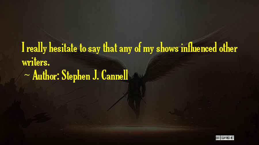 Stephen J. Cannell Quotes 1657161