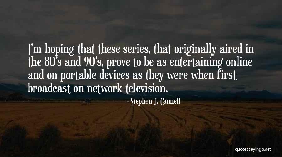 Stephen J. Cannell Quotes 964770 Stephen J. Cannell Quotes 964770