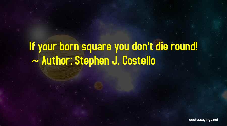 Stephen J. Costello Quotes 1064779