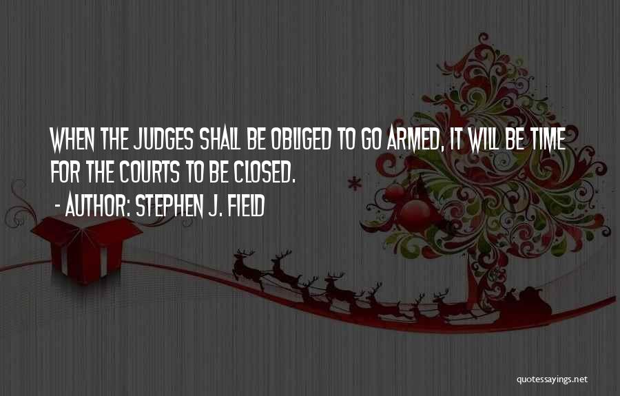 Stephen J. Field Quotes 1768221