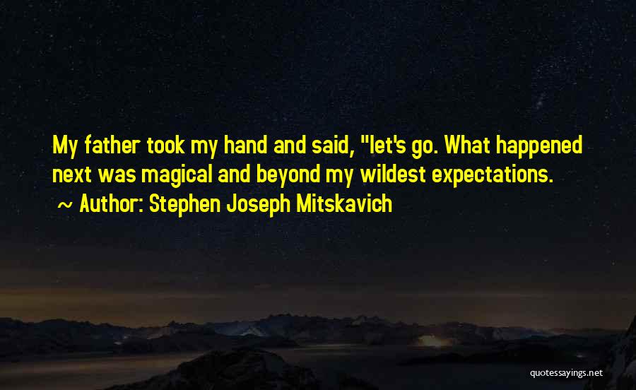 Stephen Joseph Mitskavich Quotes 130353