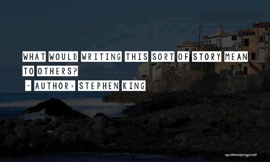 Stephen King Story Quotes By Stephen King