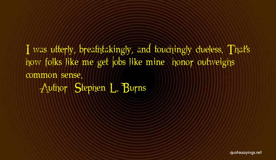 Stephen L. Burns Quotes 174597