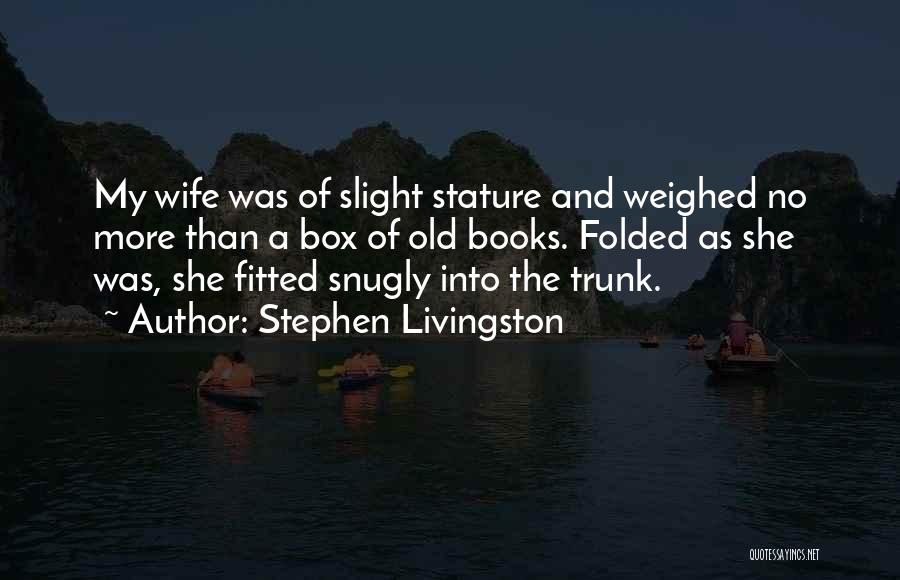 Stephen Livingston Quotes 1620105