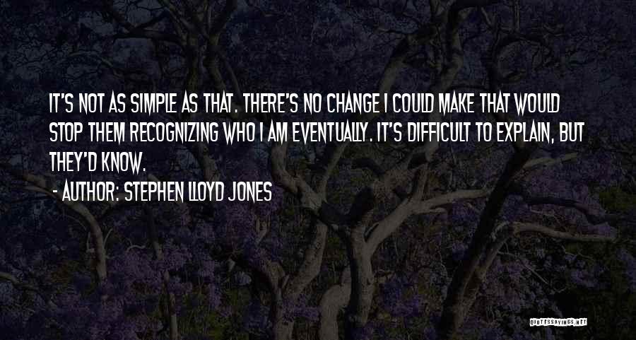 Stephen Lloyd Jones Quotes 1008308