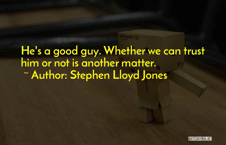 Stephen Lloyd Jones Quotes 2260811