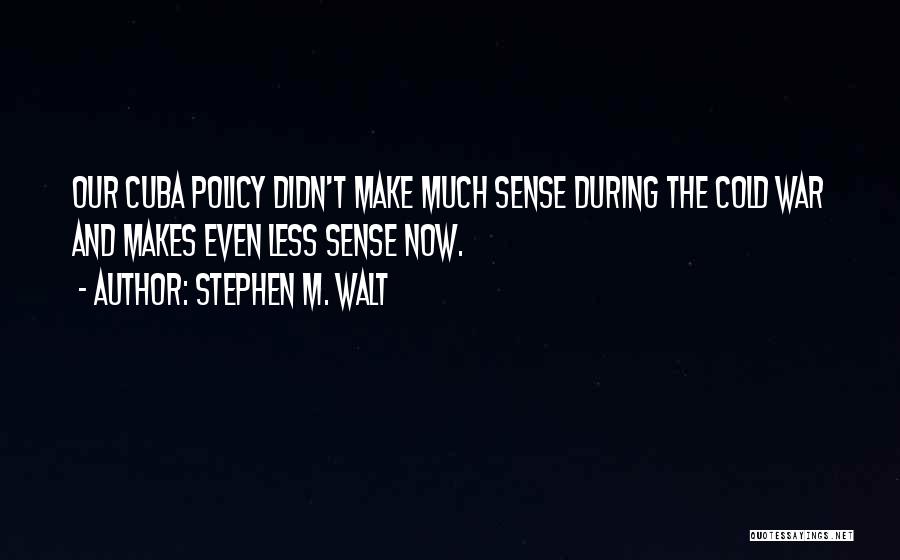 Stephen M. Walt Quotes 304903