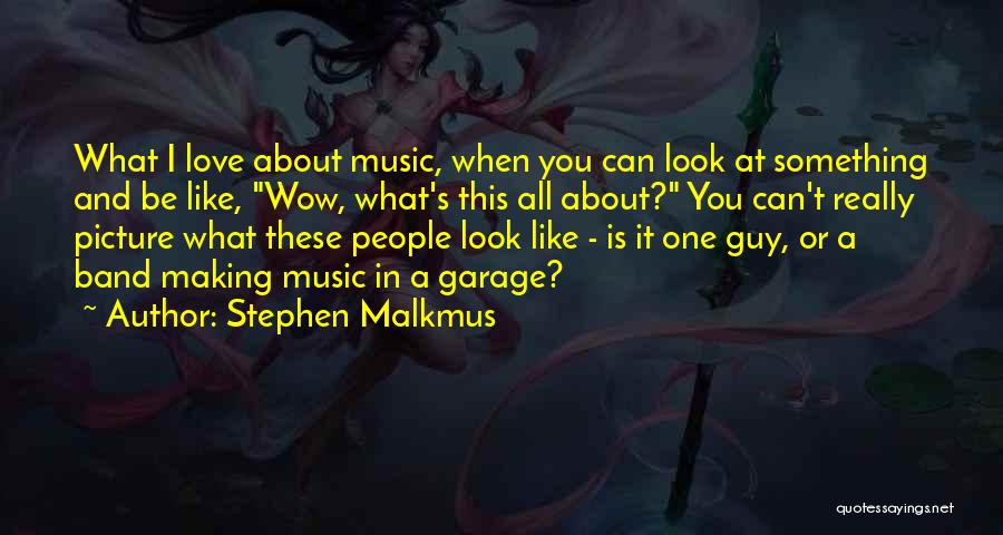 Stephen Malkmus Quotes 1711514