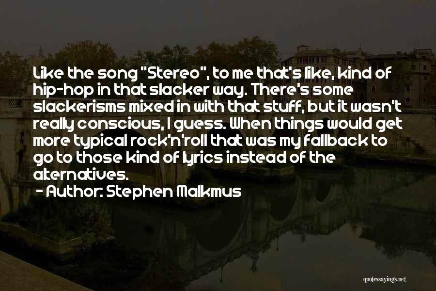 Stephen Malkmus Quotes 1855469