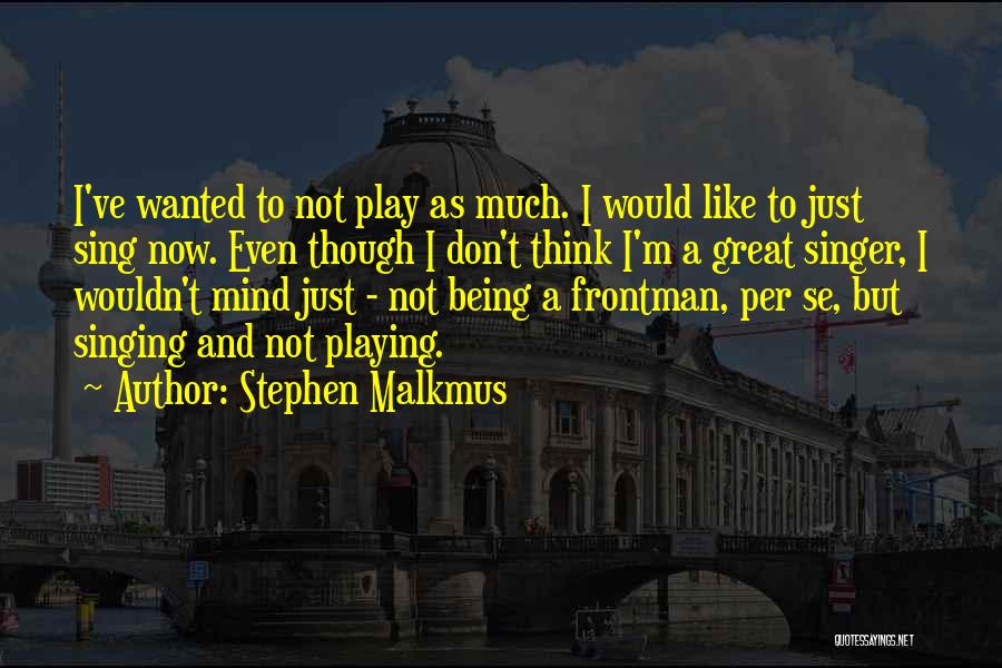 Stephen Malkmus Quotes 893592