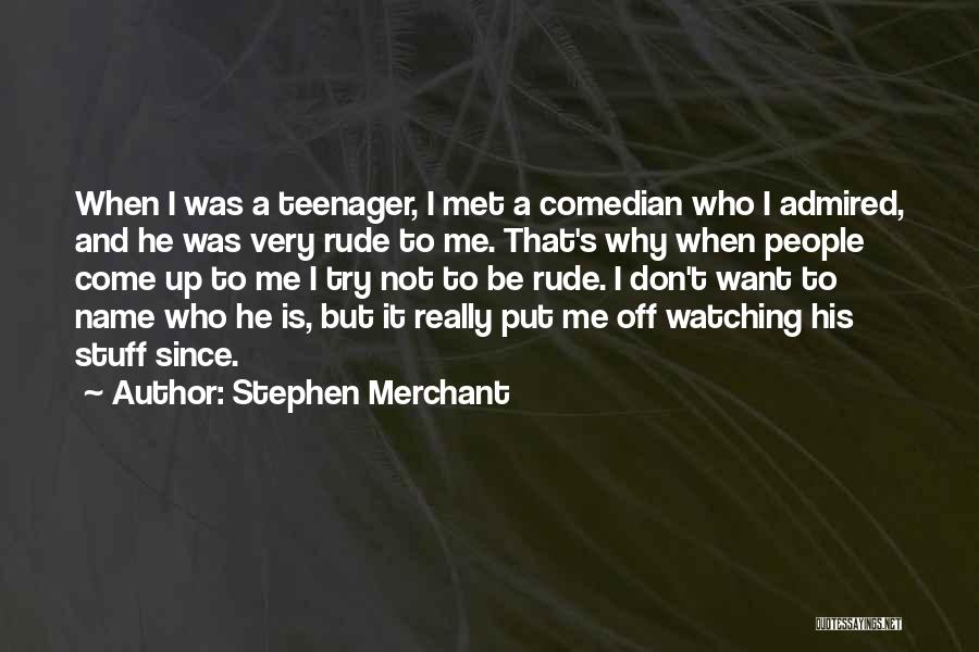 Stephen Merchant Quotes 1849330