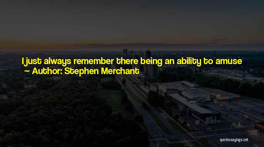 Stephen Merchant Quotes 1887091