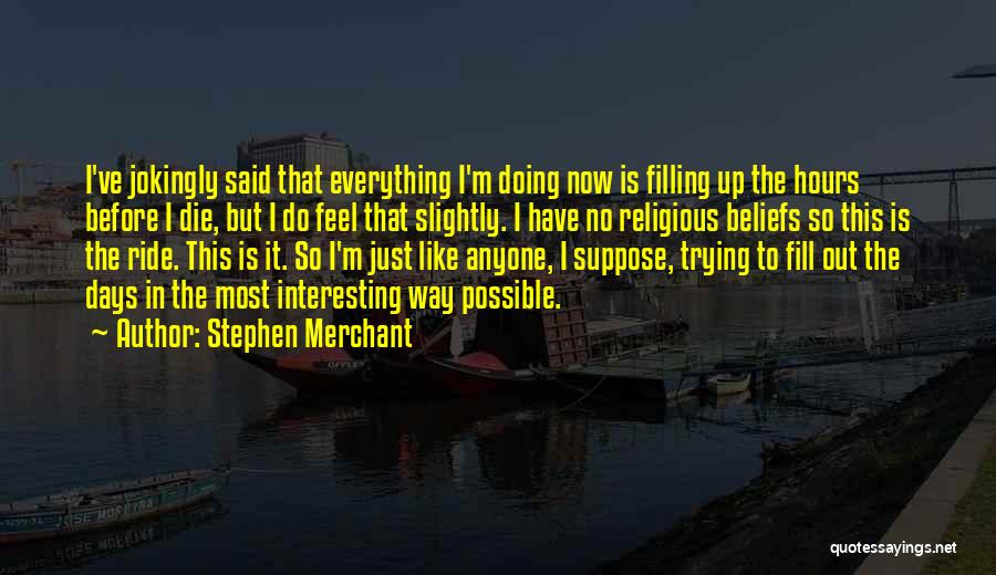 Stephen Merchant Quotes 2146409