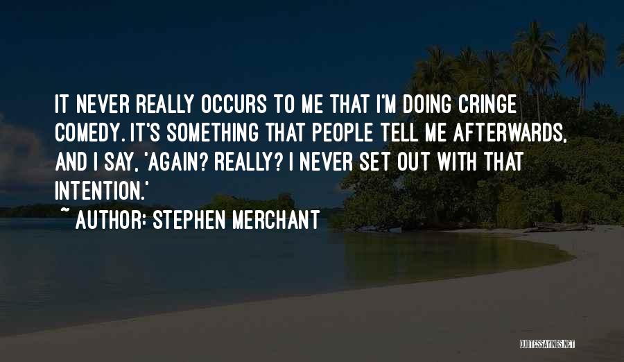 Stephen Merchant Quotes 726368