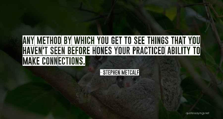 Stephen Metcalf Quotes 461163