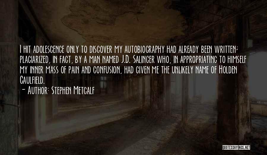 Stephen Metcalf Quotes 555205