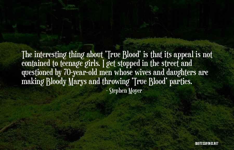 Stephen Moyer Quotes 1092246