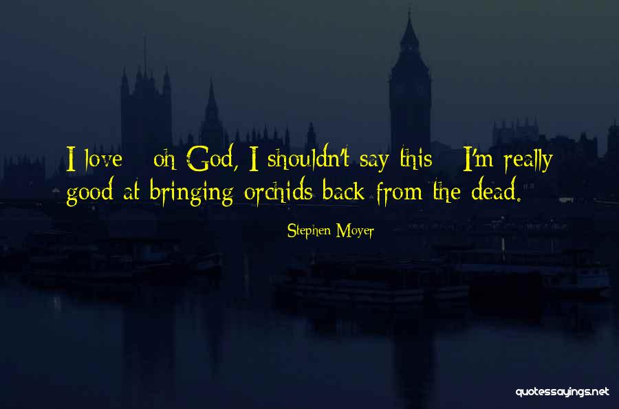 Stephen Moyer Quotes 1868669 Stephen Moyer Quotes 1868669