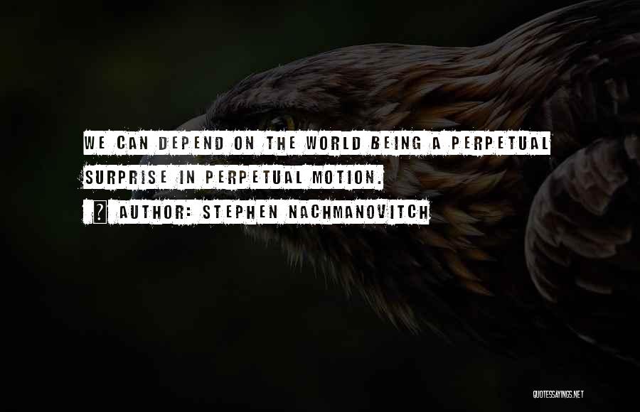 Stephen Nachmanovitch Quotes 1042539