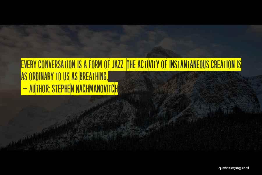 Stephen Nachmanovitch Quotes 1751166