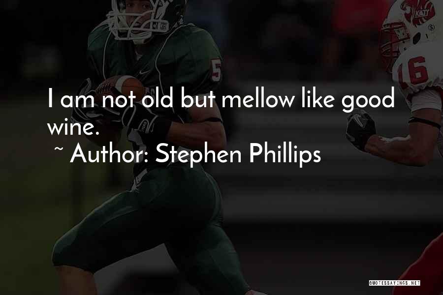 Stephen Phillips Quotes 422466
