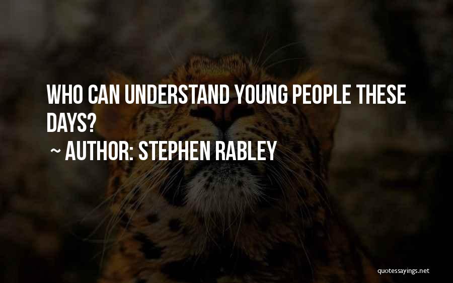 Stephen Rabley Quotes 1336942