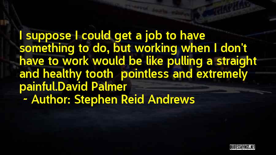 Stephen Reid Andrews Quotes 1984690