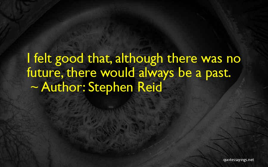 Stephen Reid Quotes 1232839