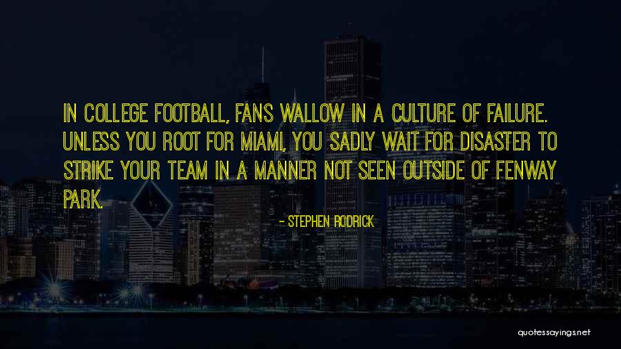 Stephen Rodrick Quotes 282092