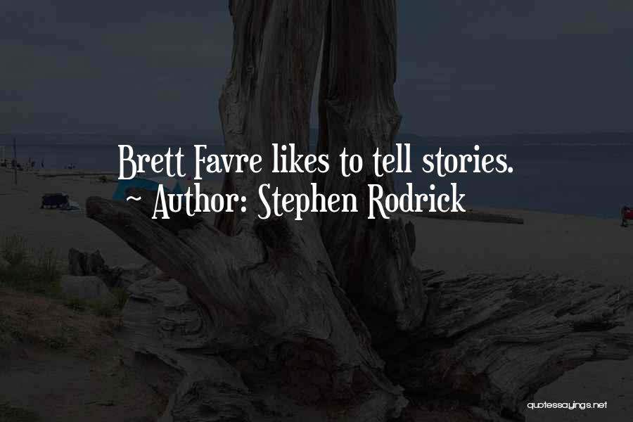 Stephen Rodrick Quotes 438819