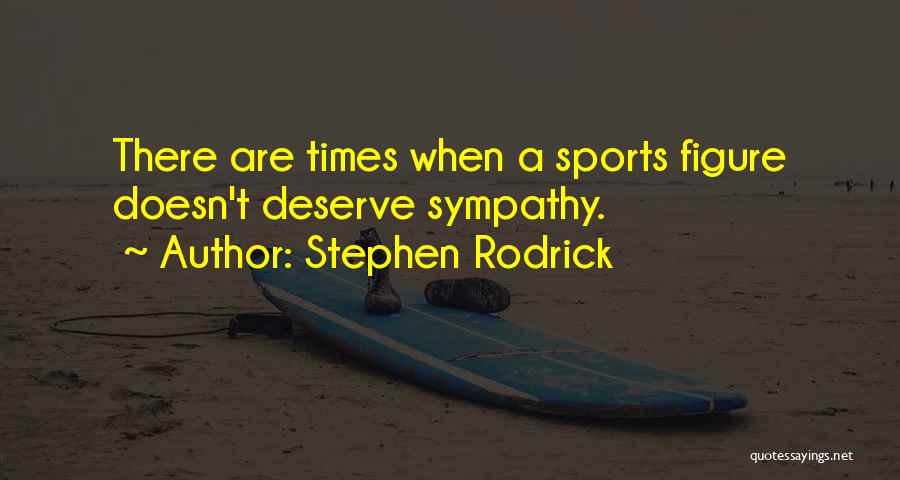 Stephen Rodrick Quotes 455232