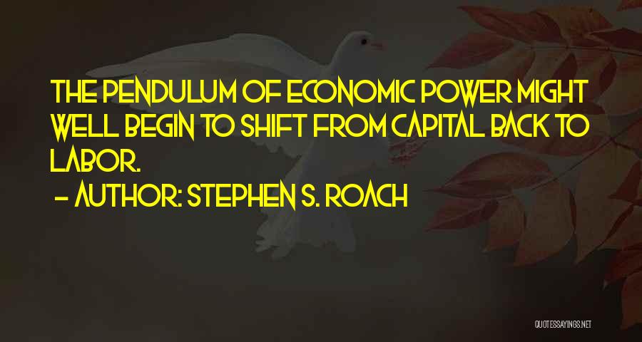 Stephen S. Roach Quotes 638782