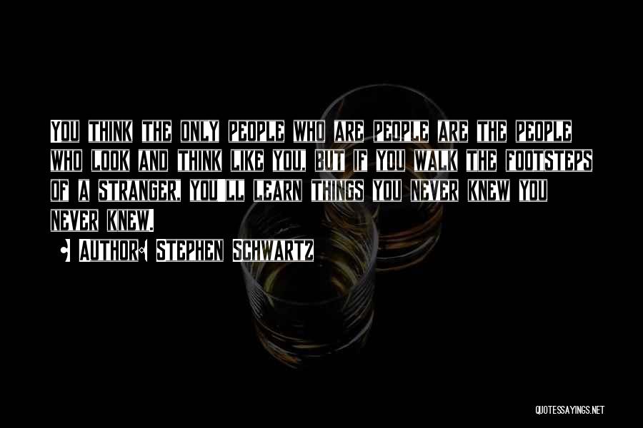 Stephen Schwartz Quotes 1252310