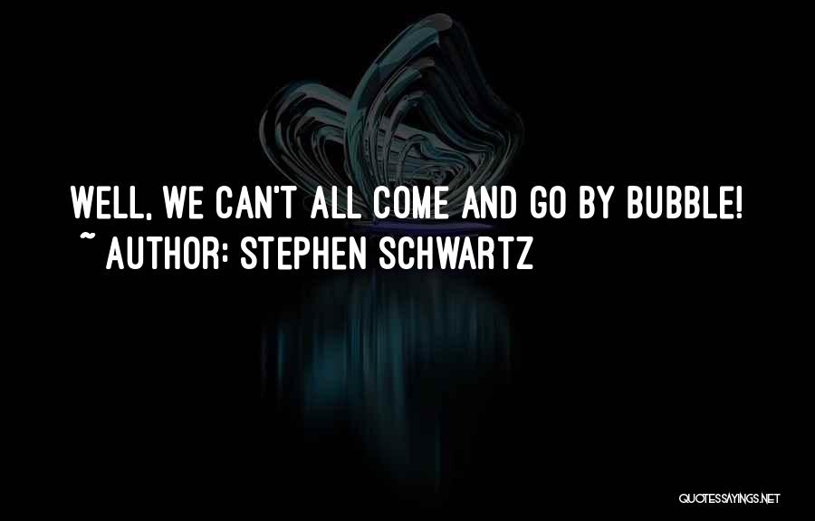 Stephen Schwartz Quotes 573338