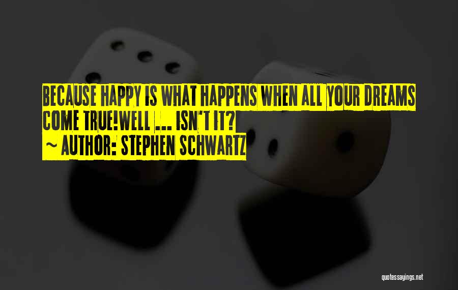 Stephen Schwartz Quotes 972529