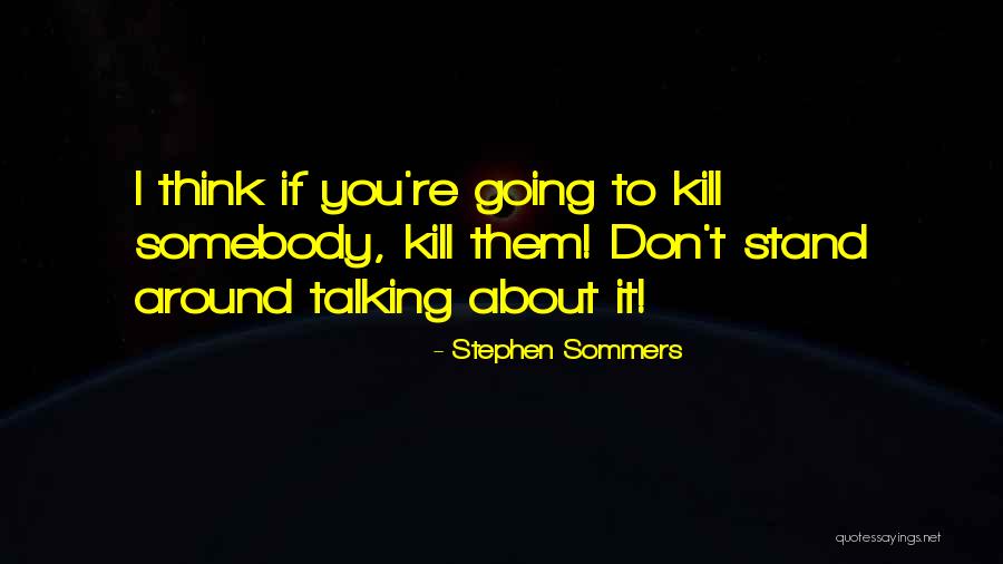 Stephen Sommers Quotes 1110382 Stephen Sommers Quotes 1110382