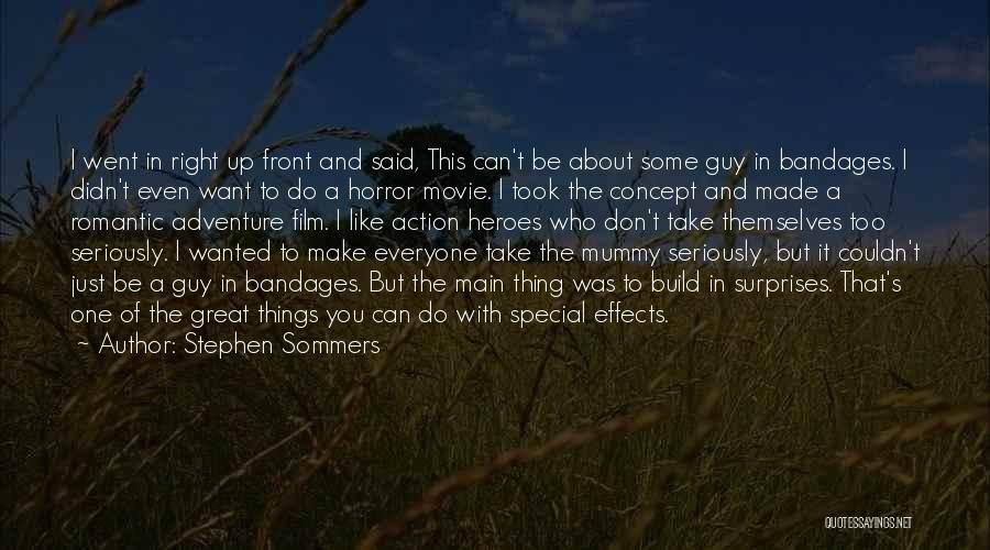 Stephen Sommers Quotes 1763759