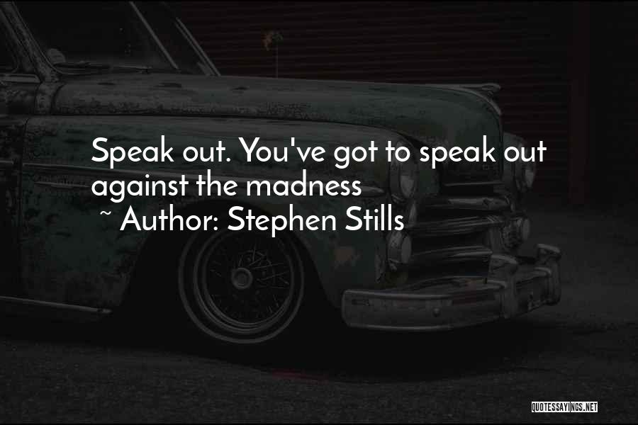 Stephen Speaks Quotes By Stephen Stills