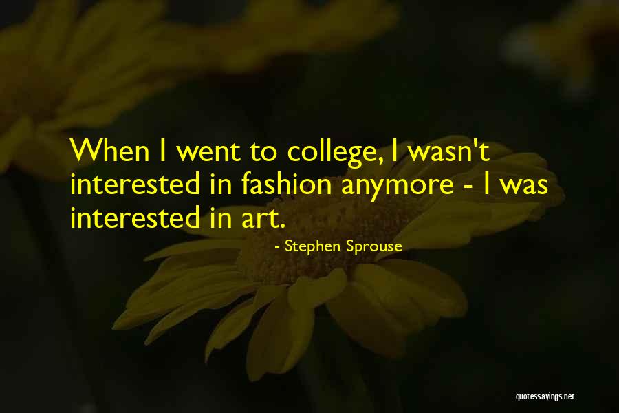 Stephen Sprouse Quotes 2154005 Stephen Sprouse Quotes 2154005