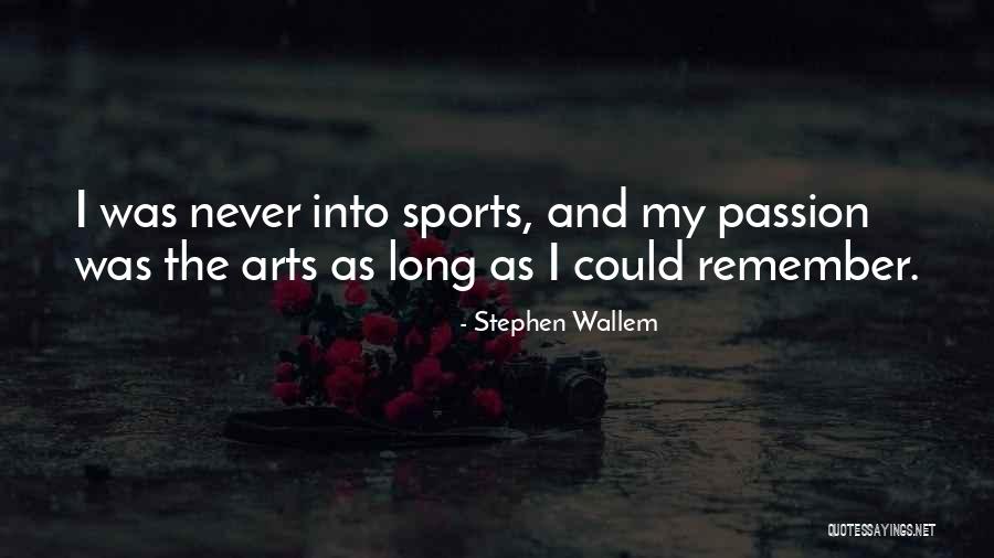 Stephen Wallem Quotes 537733