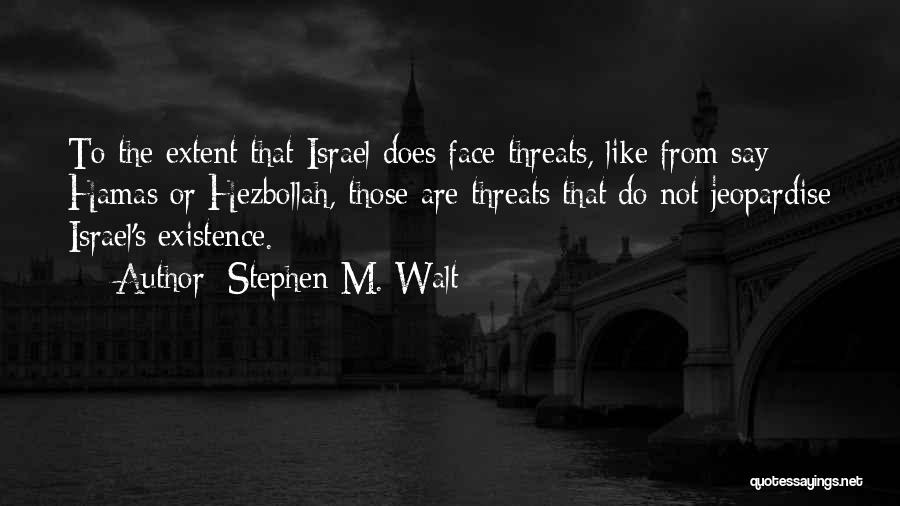 Stephen Walt Quotes By Stephen M. Walt