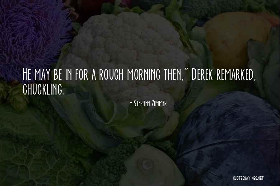 Stephen Zimmer Quotes 690975 Stephen Zimmer Quotes 690975