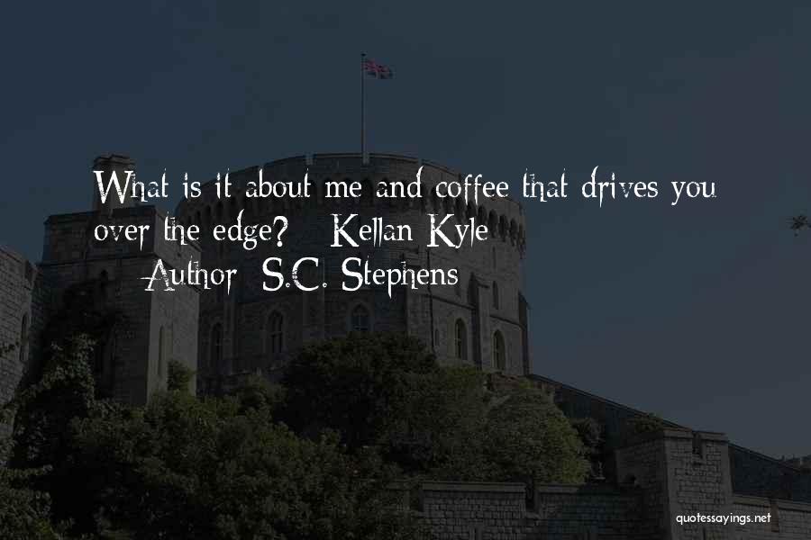 Stephens Quotes By S.C. Stephens