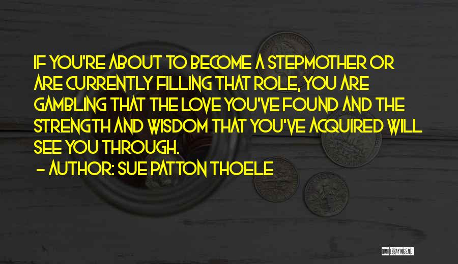 Stepmother Love Quotes By Sue Patton Thoele