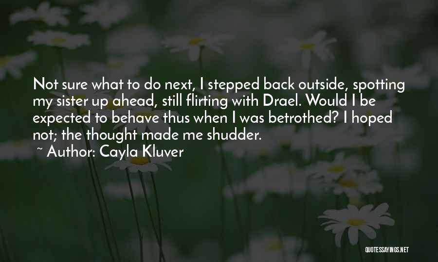 Stepped Back Quotes By Cayla Kluver