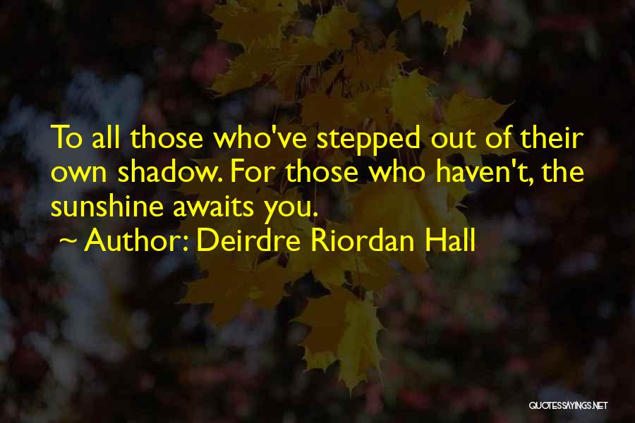 Stepped Out Quotes By Deirdre Riordan Hall
