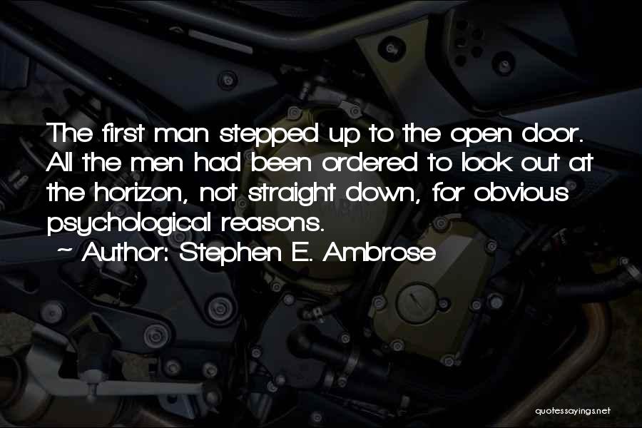 Stepped Out Quotes By Stephen E. Ambrose