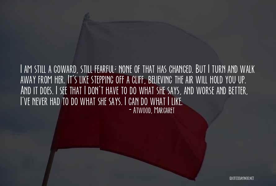 Stepping Away Quotes By Atwood, Margaret Stepping Away Quotes By Atwood, Margaret